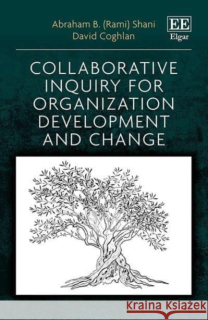 Collaborative Inquiry for Organization Development and Change Abraham B. Shani David Coghlan  9781803922553 Edward Elgar Publishing Ltd - książka