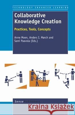 Collaborative Knowledge Creation : Practices, Tools, Concepts Anne Moen Anders I. M Sami Paavola 9789462090026 Sense Publishers - książka