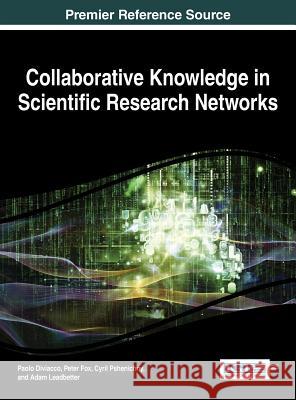 Collaborative Knowledge in Scientific Research Networks Paolo Diviacco 9781466665675 Information Science Reference - książka