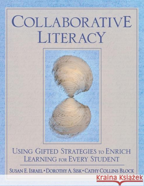 Collaborative Literacy: Using Gifted Strategies to Enrich Learning for Every Student Israel, Susan E. 9781412916981 Corwin Press - książka