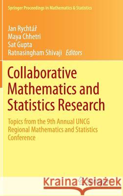 Collaborative Mathematics and Statistics Research: Topics from the 9th Annual Uncg Regional Mathematics and Statistics Conference Rychtář, Jan 9783319111247 Springer - książka