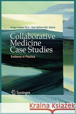 Collaborative Medicine Case Studies: Evidence in Practice Kessler, Rodger 9781441926418 Springer - książka