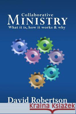 Collaborative Ministry; What it is, How it Works & Why David Robertson (Clinical Research Center Vanderbilt University Nashville Tennessee U S A) 9781911018070 Parbar Publishing - książka