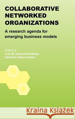 Collaborative Networked Organizations: A Research Agenda for Emerging Business Models Camarinha-Matos, Luis M. 9781402078231 Springer - książka