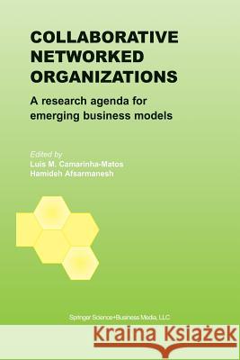 Collaborative Networked Organizations: A Research Agenda for Emerging Business Models Camarinha-Matos, Luis M. 9781475784855 Springer - książka