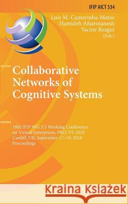Collaborative Networks of Cognitive Systems: 19th Ifip Wg 5.5 Working Conference on Virtual Enterprises, Pro-Ve 2018, Cardiff, Uk, September 17-19, 20 Camarinha-Matos, Luis M. 9783319991269 Springer - książka