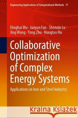 Collaborative Optimization of Complex Energy Systems Dinghui Wu, Junyan Fan, Shenxin Lu 9789819945498 Springer Nature Singapore - książka