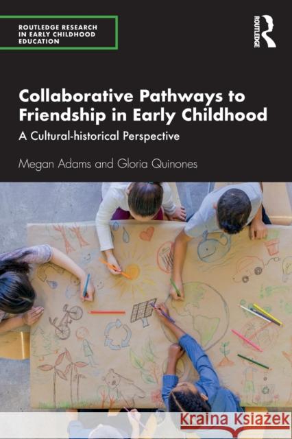 Collaborative Pathways to Friendship in Early Childhood: A Cultural-historical Perspective Adams, Megan 9781138305533 Routledge - książka