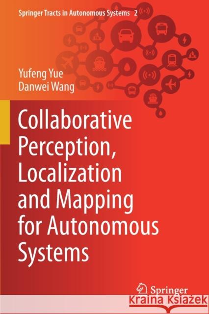 Collaborative Perception, Localization and Mapping for Autonomous Systems Yufeng Yue, Danwei Wang 9789811588624 Springer Singapore - książka