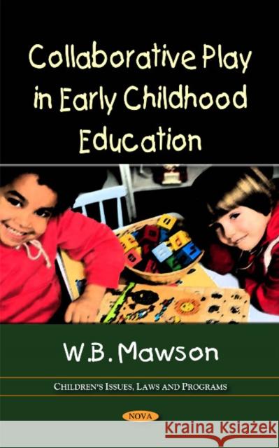 Collaborative Play in Early Childhood Education W B Mawson 9781617289460 Nova Science Publishers Inc - książka