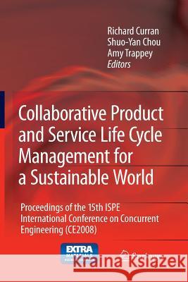 Collaborative Product and Service Life Cycle Management for a Sustainable World: Proceedings of the 15th ISPE International Conference on Concurrent E Curran, Richard 9781447168645 Springer - książka