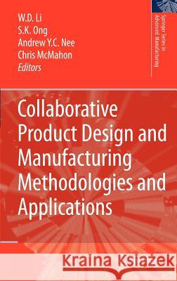 Collaborative Product Design and Manufacturing Methodologies and Applications W. D. Li S. K. Ong A. Y. C. Nee 9781846288012 Springer - książka