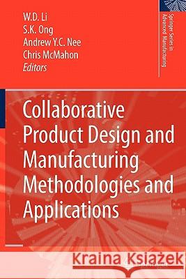 Collaborative Product Design and Manufacturing Methodologies and Applications Wei Dong Li, Soh Khim Ong, Andrew Yeh Ching Nee, Christopher Alan McMahon 9781849966498 Springer London Ltd - książka