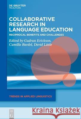 Collaborative Research in Language Education: Reciprocal Benefits and Challenges Gudrun Erickson Camilla Bardel David Little 9783110787535 De Gruyter Mouton - książka