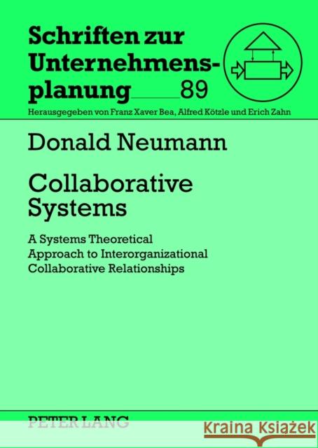 Collaborative Systems: A Systems Theoretical Approach to Interorganizational Collaborative Relationships Zahn, Erich 9783631625347 Lang, Peter, Gmbh, Internationaler Verlag Der - książka