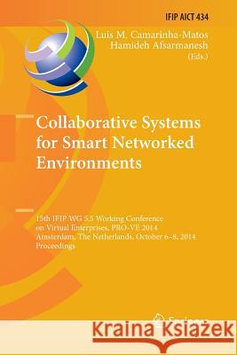 Collaborative Systems for Smart Networked Environments: 15th Ifip Wg 5.5 Working Conference on Virtual Enterprises, Pro-Ve 2014, Amsterdam, the Nether Camarinha-Matos, Luis M. 9783662526057 Springer - książka