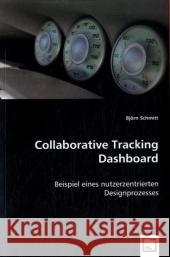 Collaborative Tracking Dashboard : Beispiel eines nutzerzentrierten Designprozesses Schmitt, Björn 9783639026726 VDM Verlag Dr. Müller - książka