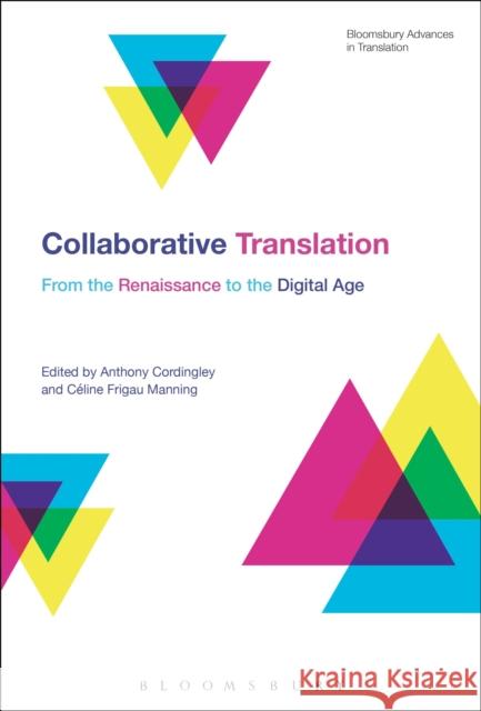 Collaborative Translation: From the Renaissance to the Digital Age Anthony Cordingley Celine Frigau Manning Jeremy Munday 9781350075290 Bloomsbury Academic - książka