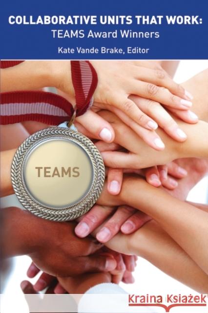 Collaborative Units that Work: TEAMS Award Winners Vande Brake, Kate 9781586833497 Libraries Unlimited - książka