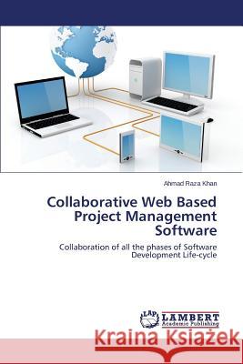 Collaborative Web Based Project Management Software Khan Ahmad Raza 9783659516603 LAP Lambert Academic Publishing - książka