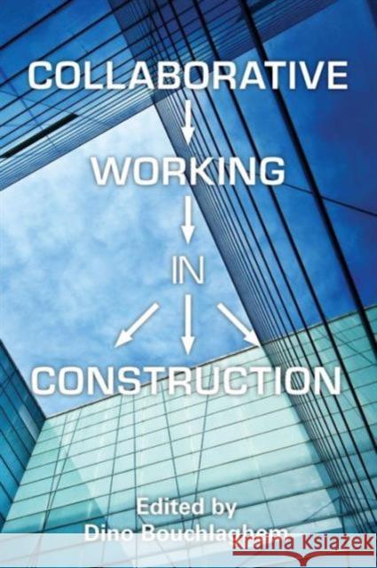 Collaborative Working in Construction Dino Bouchlaghem 9780415597005  - książka