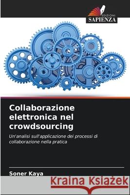 Collaborazione elettronica nel crowdsourcing Soner Kaya 9786209265778 Edizioni Sapienza - książka