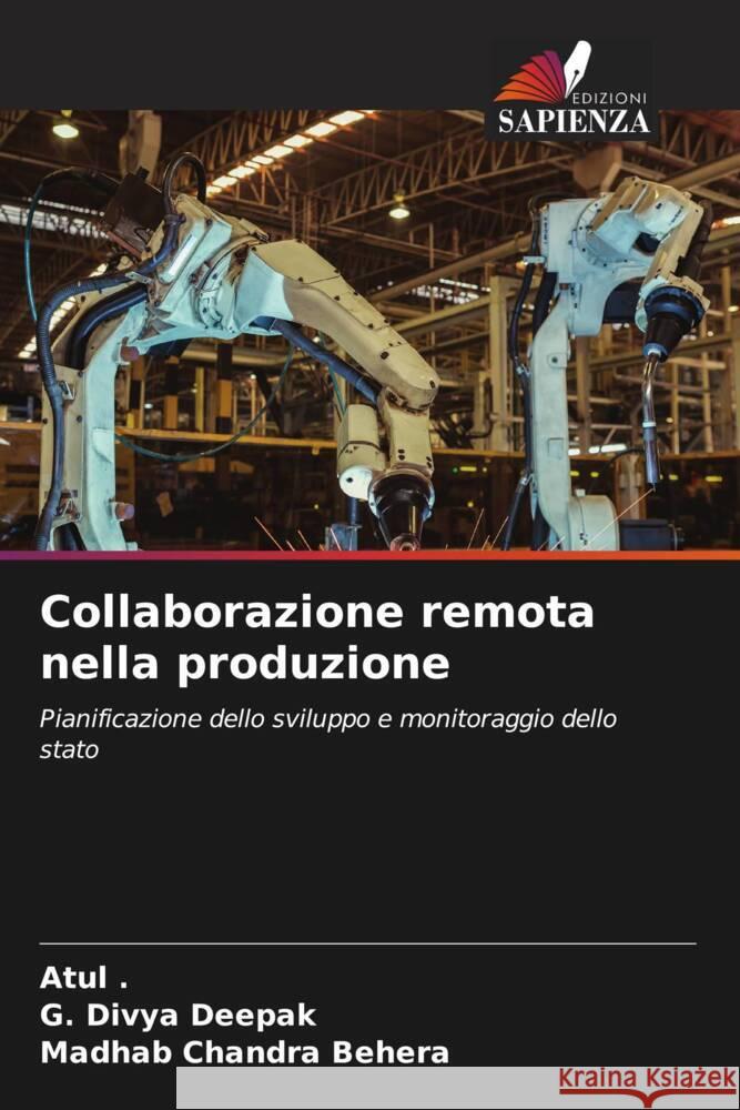 Collaborazione remota nella produzione ., Atul, Deepak, G. Divya, Behera, Madhab Chandra 9786204590394 Edizioni Sapienza - książka