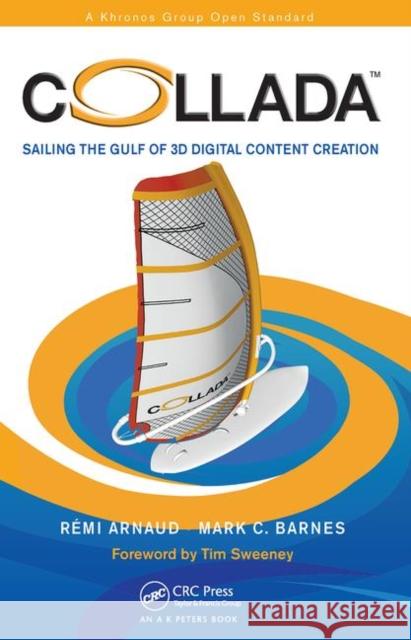 Collada: Sailing the Gulf of 3D Digital Content Creation Arnaud, Remi 9780367446291 CRC Press - książka