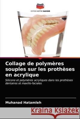 Collage de polymères souples sur les prothèses en acrylique Muhanad Hatamleh, Nick Silikas, David C Watts 9786203250930 Editions Notre Savoir - książka