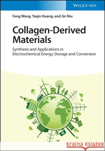 Collagen-Derived Materials: Synthesis and Applications in Electrochemical Energy Storage and Conversion Wang, Feng 9783527349623 Wiley-VCH Verlag GmbH - książka