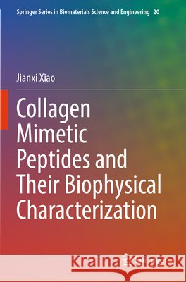 Collagen Mimetic Peptides and Their Biophysical Characterization Xiao, Jianxi 9789819776696 Springer Nature Singapore - książka