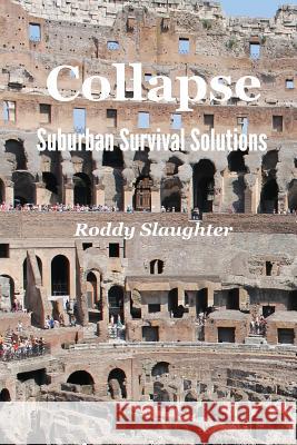 Collapse - Suburban Survival Solutions Roddy Slaughter 9780692379929 Roddy Slaughter - książka