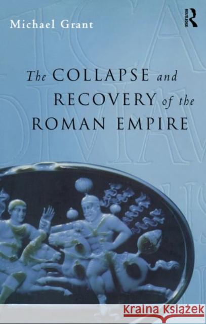 Collapse and Recovery of the Roman Empire Michael Grant 9780415642293 Routledge - książka