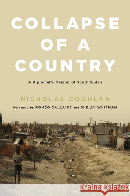 Collapse of a Country: A Diplomat's Memoir of South Sudan Nicholas Coghlan 9780228026785 McGill-Queen's University Press - książka