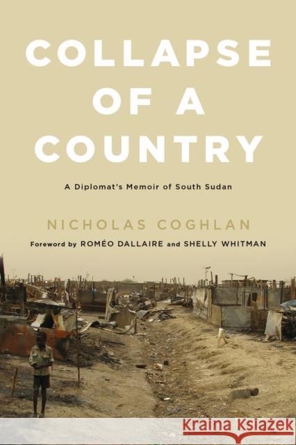 Collapse of a Country: A Diplomat's Memoir of South Sudan Nicholas Coghlan 9780773551268 McGill-Queen's University Press - książka