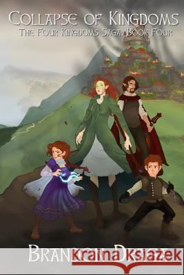 Collapse of Kingdoms: The Four Kingdoms Saga: Book 4 Brandon Draga 9781544187662 Createspace Independent Publishing Platform - książka