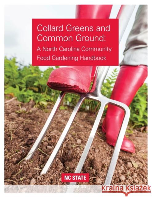 Collard Greens and Common Grounds: A North Carolina Community Food Gardening Handbook Don Boekelheide Lucy K. Bradley 9781469641911 NC State Extension - książka