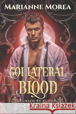 Collateral Blood: Cursed by Blood Saga Book 6 Marianne Morea 9781535140829 Createspace Independent Publishing Platform - książka