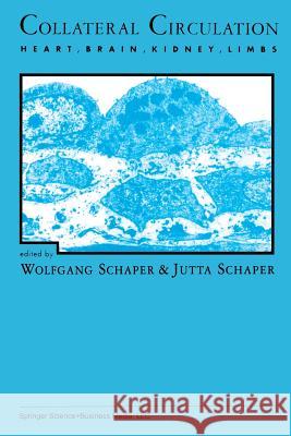 Collateral Circulation: Heart, Brain, Kidney, Limbs Schaper, Wolfgang 9781461363514 Springer - książka