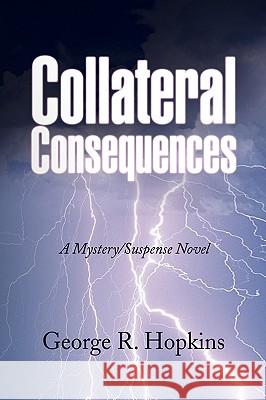 Collateral Consequences George R. Hopkins 9781436390583 Xlibris Corporation - książka