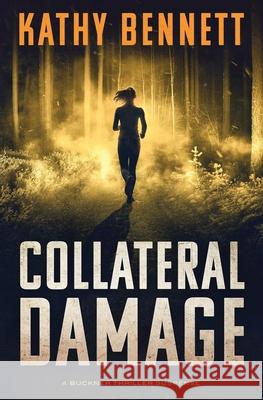 Collateral Damage: A Buckner Thriller Suspense Kathy Bennett 9781733758116 Kathy Bennett Publishing - książka