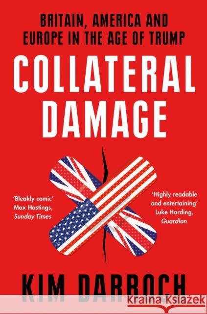 Collateral Damage: Britain, America and Europe in the Age of Trump Kim Darroch 9780008411619 HarperCollins Publishers - książka