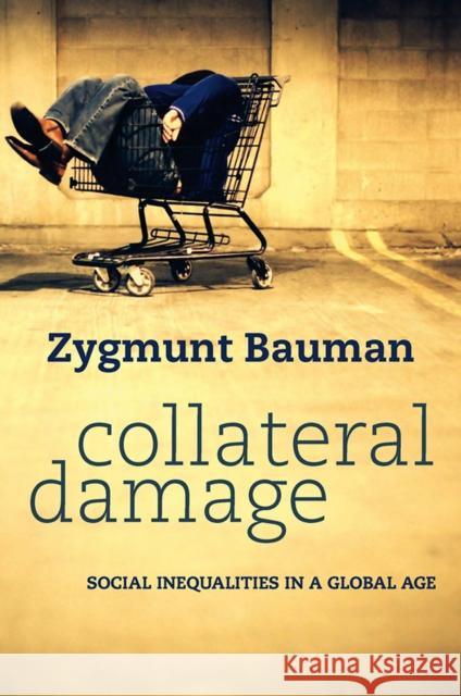 Collateral Damage: Social Inequalities in a Global Age Bauman, Zygmunt 9780745652955  - książka