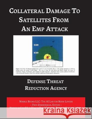 Collateral Damage to Satellites from An EMP Attack Defense Threat Reduction Agency          Zimmerman 9781608883073 Nimble Books - książka