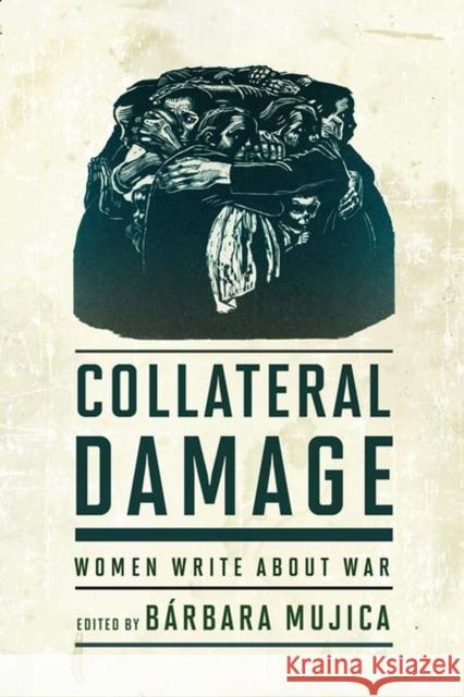 Collateral Damage: Women Write about War B Mujica 9780813945736 University of Virginia Press - książka