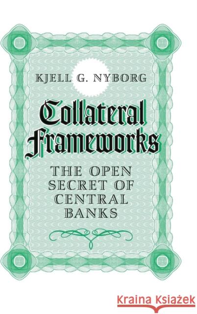 Collateral Frameworks: The Open Secret of Central Banks Nyborg, Kjell G. 9781107155848 Cambridge University Press - książka