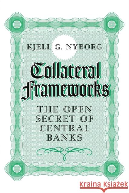 Collateral Frameworks: The Open Secret of Central Banks Nyborg, Kjell G. 9781316609545 Cambridge University Press - książka