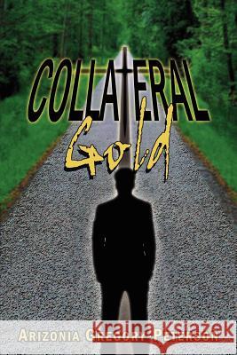 Collateral Gold Arizonia Gregory-Peterson 9781425900380 Authorhouse - książka