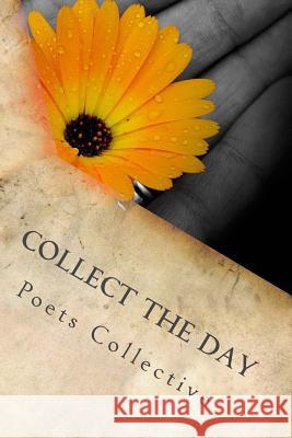Collect the Day Poets Collective Mary Boren Toni Christman 9781514659526 Createspace - książka