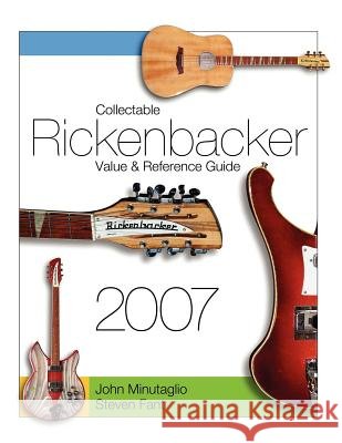 Collectable Rickenbacker Value and Reference Guide 2007 John Minutaglio, Steven Fant 9781430329183 Lulu.com - książka